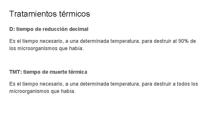 Tratamientos térmicos D: tiempo de reducción decimal Es el tiempo necesario, a una determinada