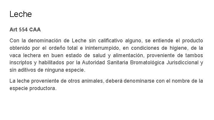 Leche Art 554 CAA Con la denominación de Leche sin calificativo alguno, se entiende