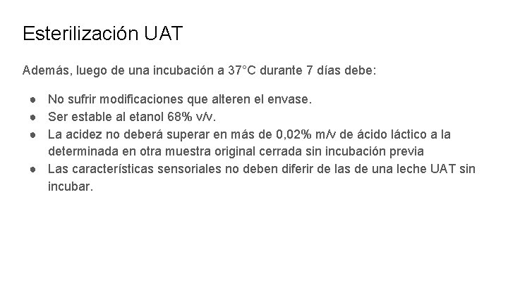 Esterilización UAT Además, luego de una incubación a 37°C durante 7 días debe: ●