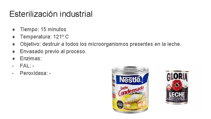 Esterilización industrial ● ● ● - Tiempo: 15 minutos Temperatura: 121º C Objetivo: destruir