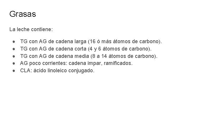 Grasas La leche contiene: ● ● ● TG con AG de cadena larga (16