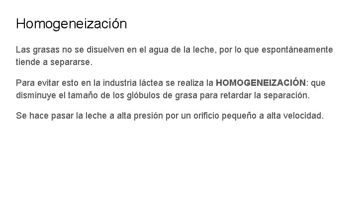 Homogeneización Las grasas no se disuelven en el agua de la leche, por lo