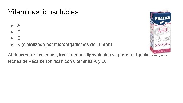 Vitaminas liposolubles ● ● A D E K (sintetizada por microorganismos del rumen) Al