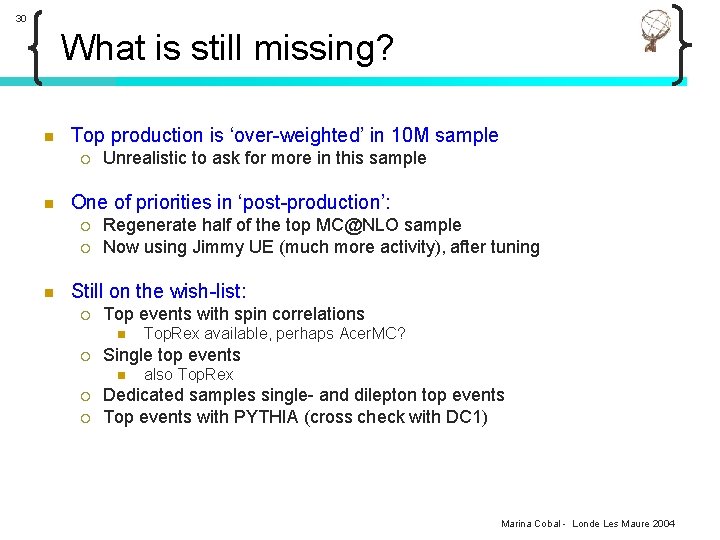 30 What is still missing? n Top production is ‘over-weighted’ in 10 M sample