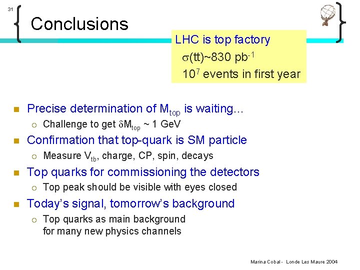 31 Conclusions n Precise determination of Mtop is waiting… ¡ n Measure Vtb, charge,