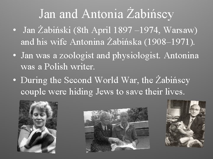Jan and Antonia Żabińscy • Jan Żabiński (8 th April 1897 – 1974, Warsaw)