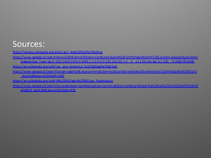 Sources: https: //simple. wikipedia. org/wiki/Lech_Wa%C 5%82%C 4%99 sa https: //www. google. pl/search? biw=1920&bih=925&tbm=isch&sa=1&ei=i. NSJWs