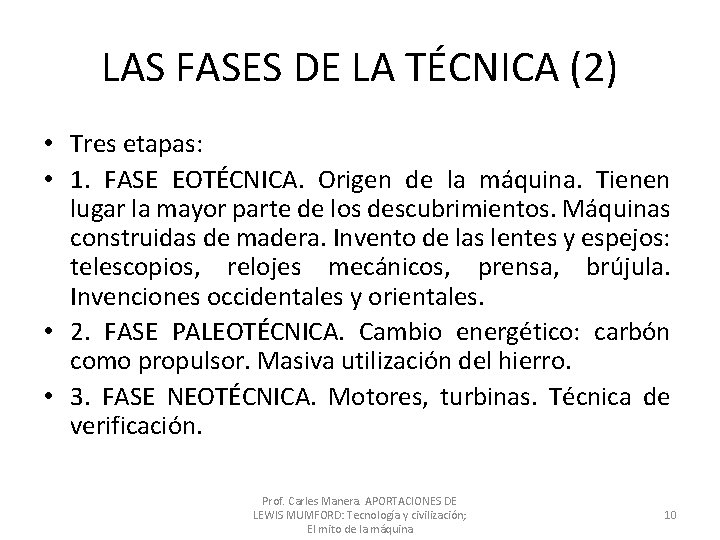 LAS FASES DE LA TÉCNICA (2) • Tres etapas: • 1. FASE EOTÉCNICA. Origen LAS FASES DE LA TÉCNICA (2) • Tres etapas: • 1. FASE EOTÉCNICA. Origen
