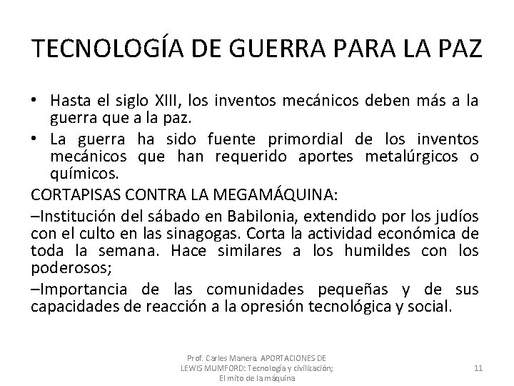 TECNOLOGÍA DE GUERRA PARA LA PAZ • Hasta el siglo XIII, los inventos mecánicos TECNOLOGÍA DE GUERRA PARA LA PAZ • Hasta el siglo XIII, los inventos mecánicos