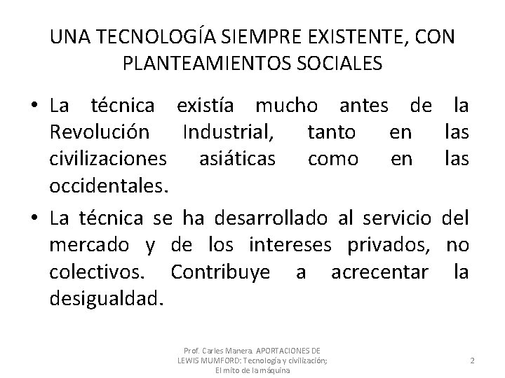 UNA TECNOLOGÍA SIEMPRE EXISTENTE, CON PLANTEAMIENTOS SOCIALES • La técnica existía mucho antes de UNA TECNOLOGÍA SIEMPRE EXISTENTE, CON PLANTEAMIENTOS SOCIALES • La técnica existía mucho antes de