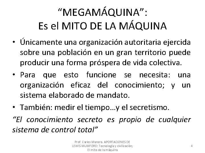 “MEGAMÁQUINA”: Es el MITO DE LA MÁQUINA • Únicamente una organización autoritaria ejercida sobre “MEGAMÁQUINA”: Es el MITO DE LA MÁQUINA • Únicamente una organización autoritaria ejercida sobre