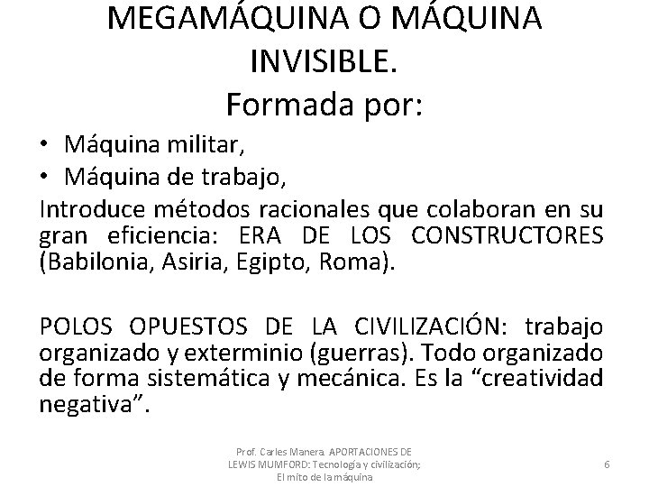MEGAMÁQUINA O MÁQUINA INVISIBLE. Formada por: • Máquina militar, • Máquina de trabajo, Introduce MEGAMÁQUINA O MÁQUINA INVISIBLE. Formada por: • Máquina militar, • Máquina de trabajo, Introduce