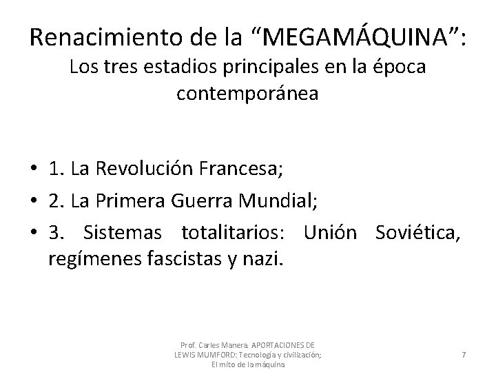 Renacimiento de la “MEGAMÁQUINA”: Los tres estadios principales en la época contemporánea • 1. Renacimiento de la “MEGAMÁQUINA”: Los tres estadios principales en la época contemporánea • 1.