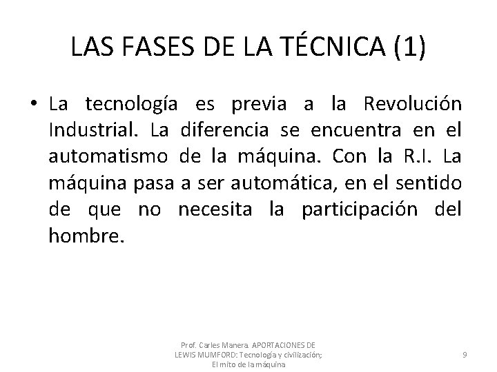LAS FASES DE LA TÉCNICA (1) • La tecnología es previa a la Revolución LAS FASES DE LA TÉCNICA (1) • La tecnología es previa a la Revolución