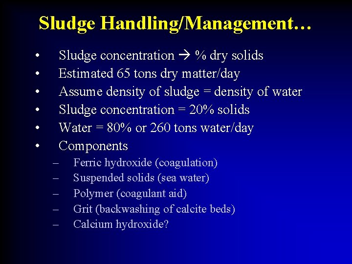 Sludge Handling/Management… • • • Sludge concentration % dry solids Estimated 65 tons dry