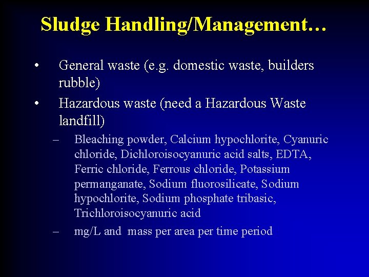 Sludge Handling/Management… • • General waste (e. g. domestic waste, builders rubble) Hazardous waste