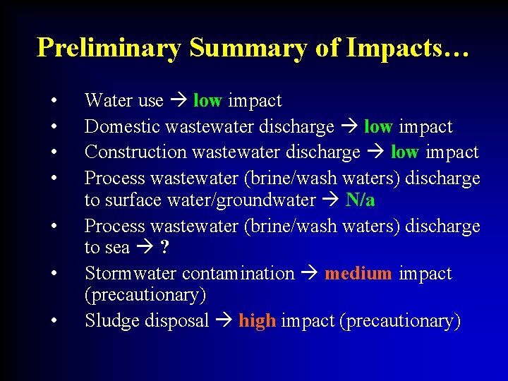 Preliminary Summary of Impacts… • • Water use low impact Domestic wastewater discharge low