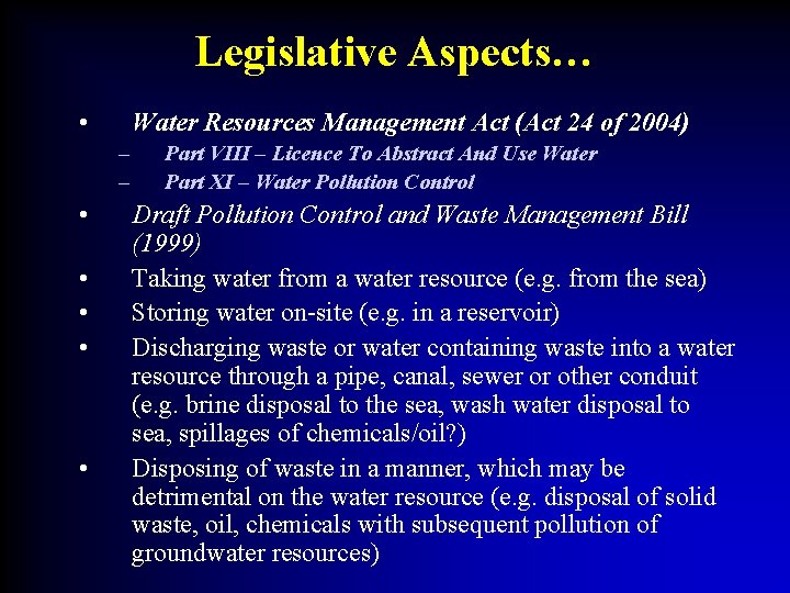 Legislative Aspects… • Water Resources Management Act (Act 24 of 2004) – – •