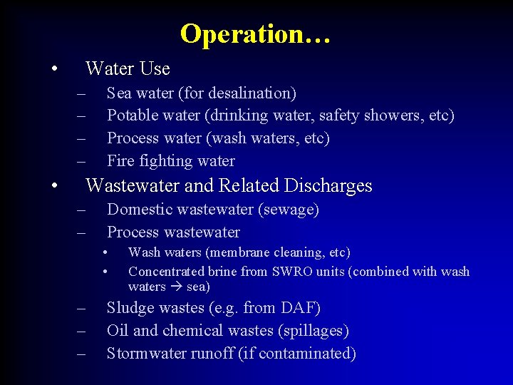 Operation… • Water Use – – • Sea water (for desalination) Potable water (drinking