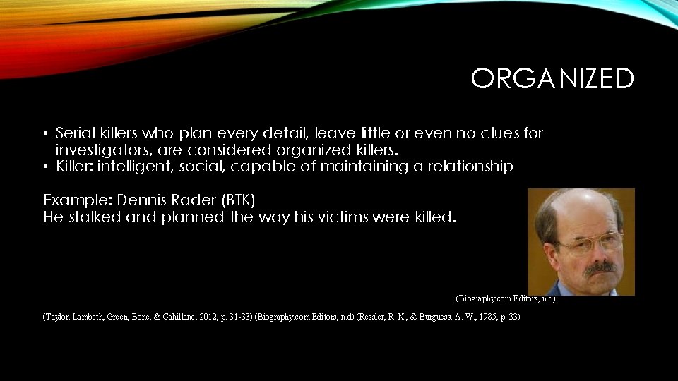 ORGANIZED • Serial killers who plan every detail, leave little or even no clues