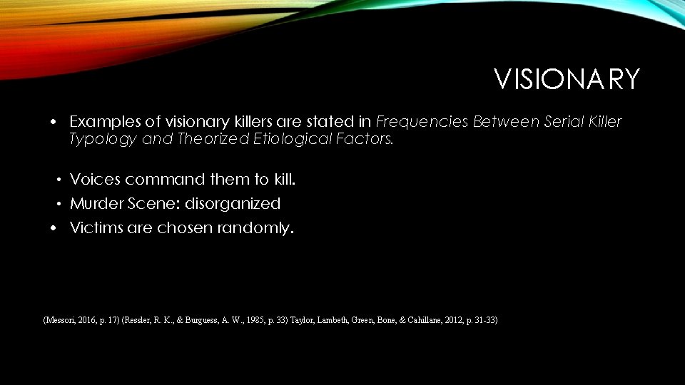 VISIONARY • Examples of visionary killers are stated in Frequencies Between Serial Killer Typology