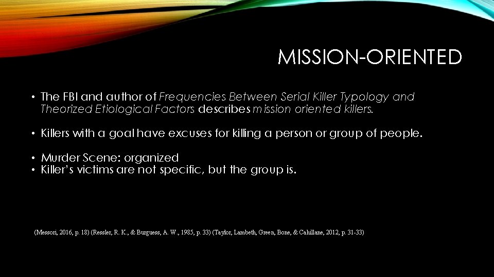 MISSION-ORIENTED • The FBI and author of Frequencies Between Serial Killer Typology and Theorized