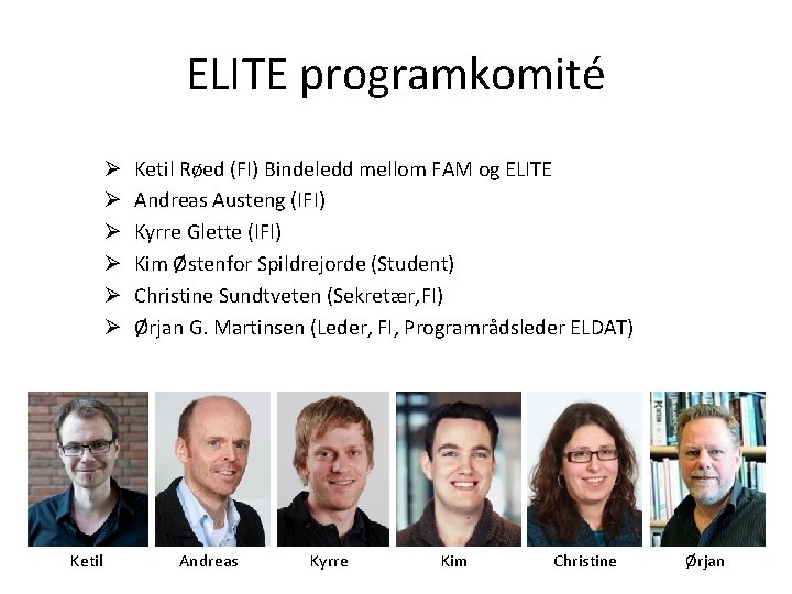 ELITE programkomité Ø Ø Ø Ketil Røed (FI) Bindeledd mellom FAM og ELITE Andreas