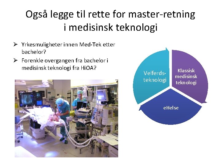 Også legge til rette for master-retning i medisinsk teknologi Ø Yrkesmuligheter innen Med-Tek etter