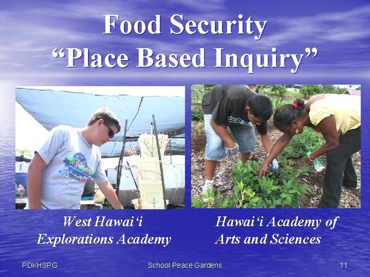 Food Security “Place Based Inquiry” Vertical garden West Hawai‘i Explorations Academy PDKHSPG Hawai‘i Academy