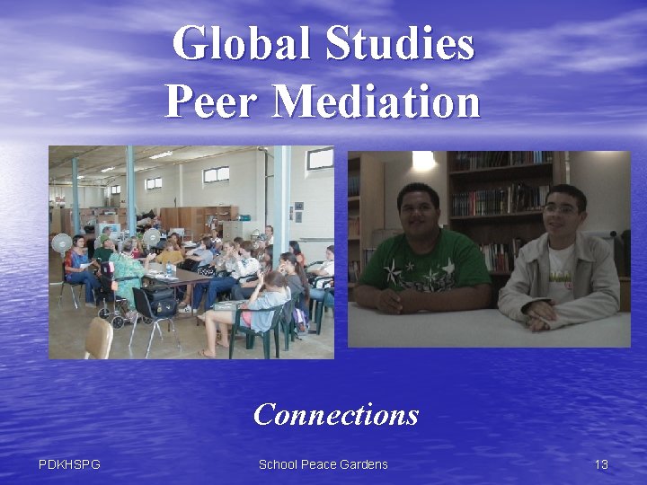 Global Studies Peer Mediation Connections PDKHSPG School Peace Gardens 13 