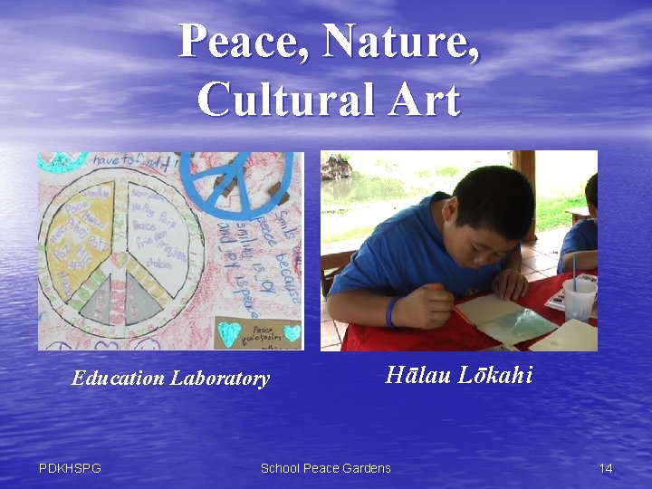 Peace, Nature, Cultural Art Education Laboratory PDKHSPG Hālau Lōkahi School Peace Gardens 14 