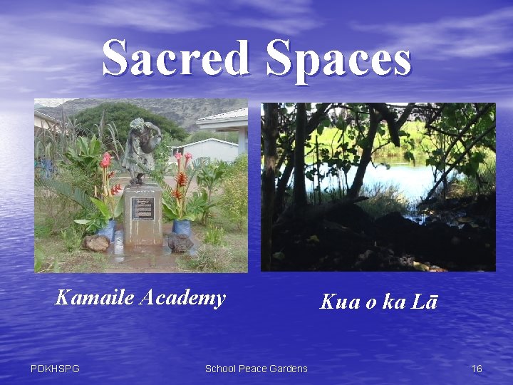 Sacred Spaces Kamaile Academy PDKHSPG School Peace Gardens Kua o ka Lā 16 