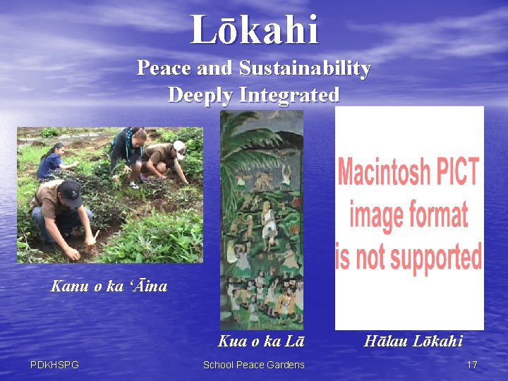 Lōkahi Peace and Sustainability Deeply Integrated Kanu o ka ‘Āina Kua o ka Lā