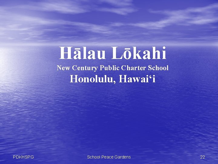 Hālau Lōkahi New Century Public Charter School Honolulu, Hawai‘i PDKHSPG School Peace Gardens 22