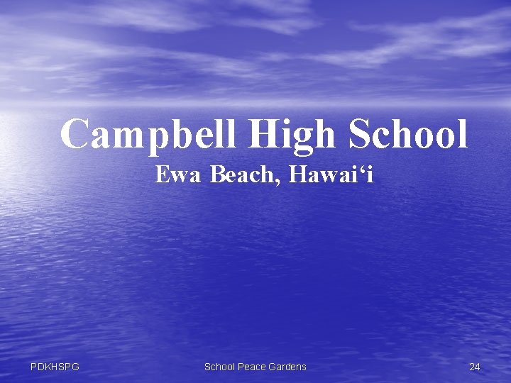 Campbell High School Ewa Beach, Hawai‘i PDKHSPG School Peace Gardens 24 