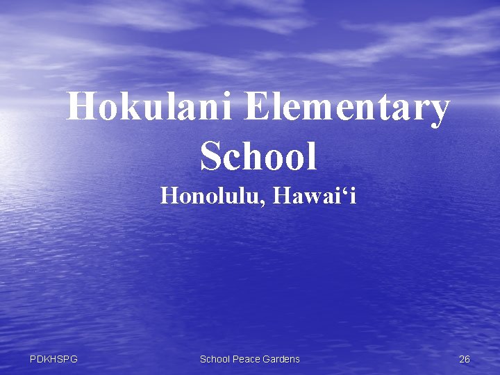 Hokulani Elementary School Honolulu, Hawai‘i PDKHSPG School Peace Gardens 26 