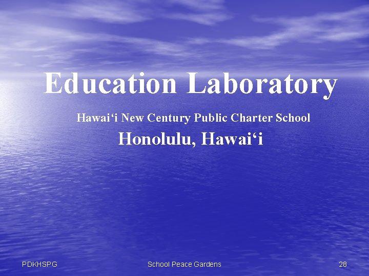 Education Laboratory Hawai‘i New Century Public Charter School Honolulu, Hawai‘i PDKHSPG School Peace Gardens