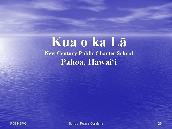 Kua o ka Lā New Century Public Charter School Pahoa, Hawai‘i PDKHSPG School Peace
