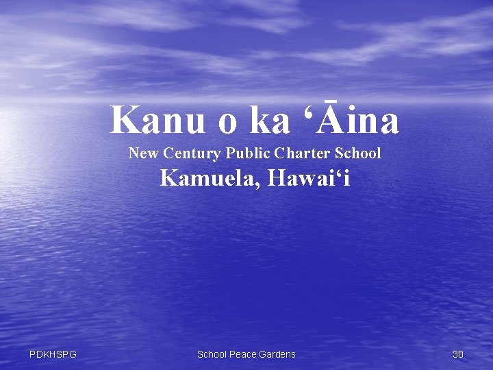 Kanu o ka ‘Āina New Century Public Charter School Kamuela, Hawai‘i PDKHSPG School Peace