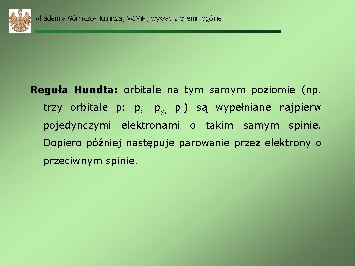 Akademia Górniczo-Hutnicza, WIMi. R, wykład z chemii ogólnej Reguła Hundta: orbitale na tym samym