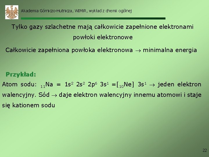 Akademia Górniczo-Hutnicza, WIMi. R, wykład z chemii ogólnej Tylko gazy szlachetne mają całkowicie zapełnione