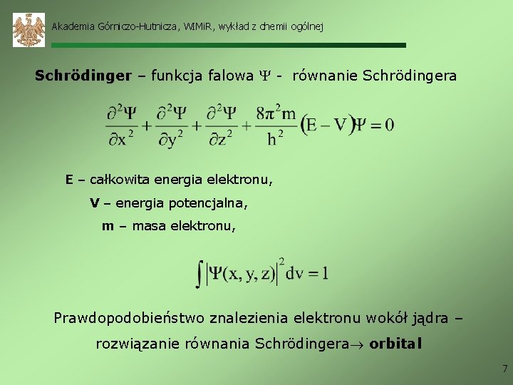 Akademia Górniczo-Hutnicza, WIMi. R, wykład z chemii ogólnej Schrödinger – funkcja falowa - równanie