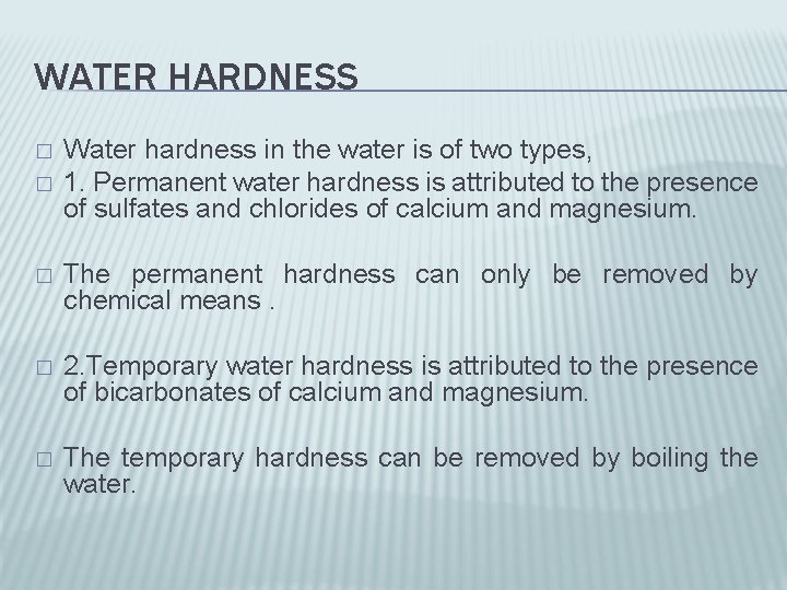 WATER HARDNESS � � Water hardness in the water is of two types, 1.