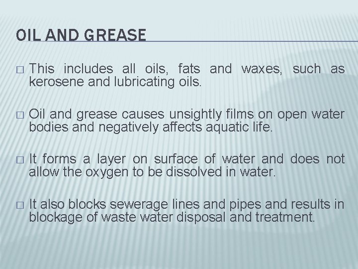 OIL AND GREASE � This includes all oils, fats and waxes, such as kerosene