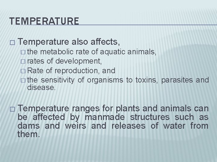 TEMPERATURE � Temperature also affects, � the metabolic rate of aquatic animals, � rates