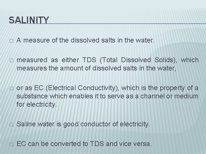 SALINITY � A measure of the dissolved salts in the water. � measured as