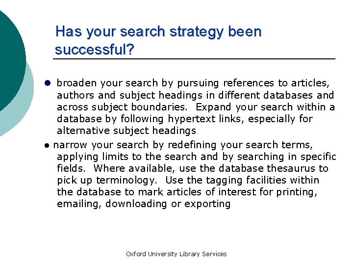 Has your search strategy been successful? ● broaden your search by pursuing references to