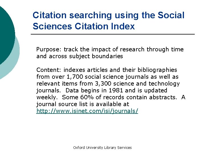 Citation searching using the Social Sciences Citation Index Purpose: track the impact of research