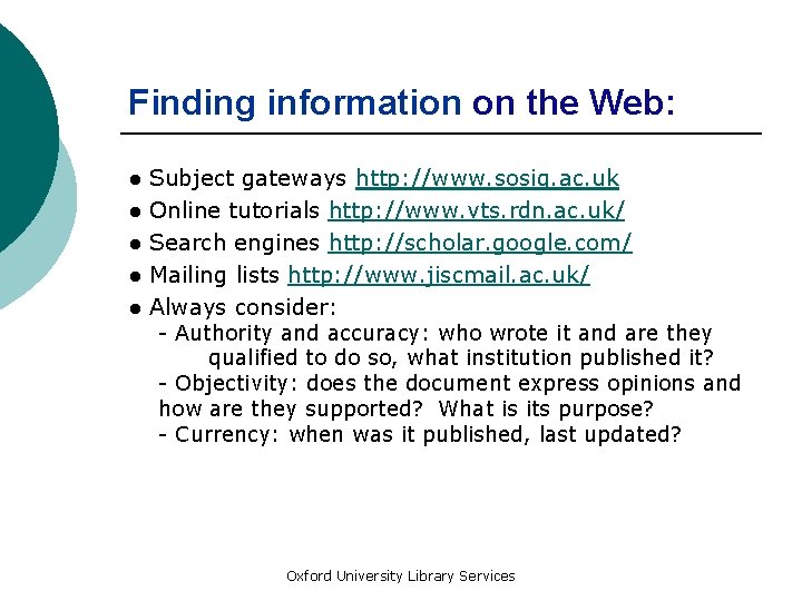 Finding information on the Web: ● ● ● Subject gateways http: //www. sosig. ac.