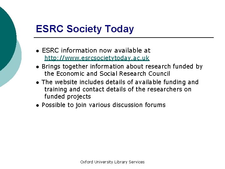 ESRC Society Today ● ESRC information now available at http: //www. esrcsocietytoday. ac. uk